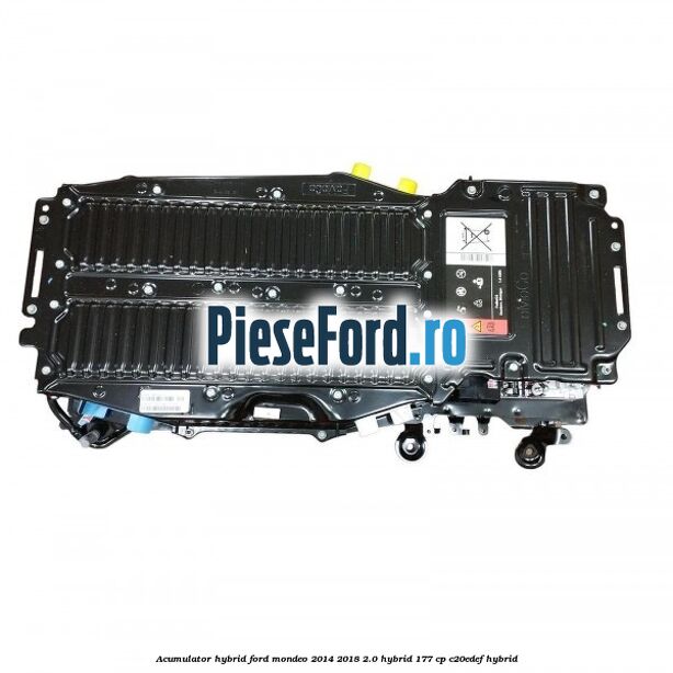 Acumulator HYBRID Ford Mondeo 2014-2018 2.0 Hybrid 177 cp Acumulator HYBRID Ford Mondeo 2014-2018 2.0 Hybrid 177 cp C20EDEF hybrid