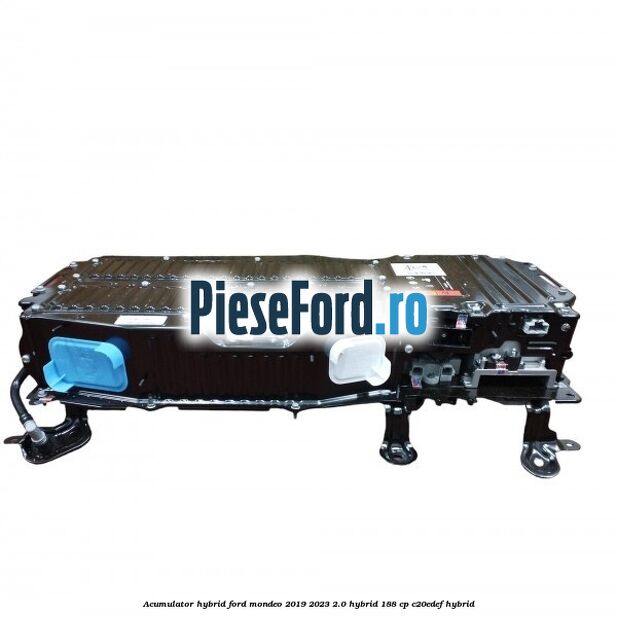 Acumulator HYBRID Ford Mondeo 2019-2023 2.0 Hybrid 188 cp Acumulator HYBRID Ford Mondeo 2019-2023 2.0 Hybrid 188 cp C20EDEF hybrid