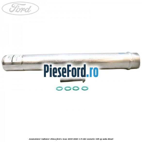 Acumulator radiator clima Ford C-Max 2016-2020 1.5 TDCi ECOnetic 105 cp AEDA diesel
