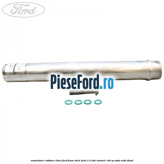 Acumulator radiator clima Ford Focus 2014-2018 1.5 TDCi ECOnetic 105 cp Acumulator radiator clima Ford Focus 2014-2018 1.5 TDCi ECOnetic 105 cp AEDA, XXDB diesel