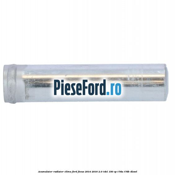 Acumulator radiator clima Ford Focus 2014-2018 2.0 TDCi 150 cp T7DA, T7DB diesel
