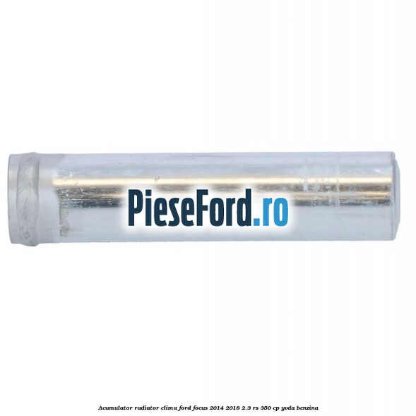 Acumulator radiator clima Ford Focus 2014-2018 2.3 RS 350 cp YVDA benzina