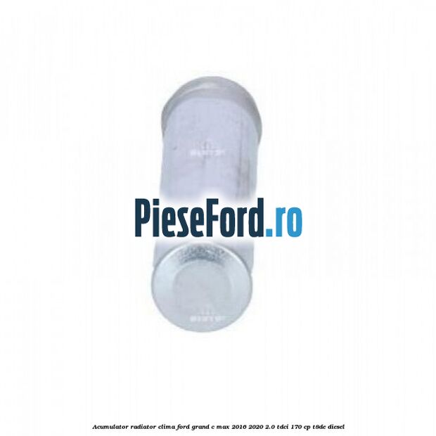Acumulator radiator clima Ford Grand C-Max 2016-2020 2.0 TDCi 170 cp T8DE diesel