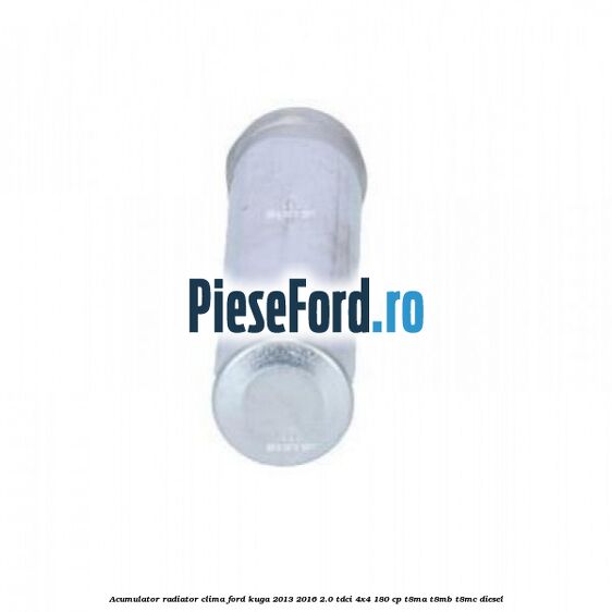 Acumulator radiator clima Ford Kuga 2013-2016 2.0 TDCi 4x4 180 cp T8MA, T8MB, T8MC diesel