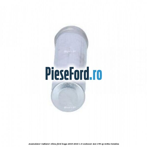 Acumulator radiator clima Ford Kuga 2016-2018 1.5 EcoBoost 4x4 176 cp Acumulator radiator clima Ford Kuga 2016-2018 1.5 EcoBoost 4x4 176 cp M9ME benzina