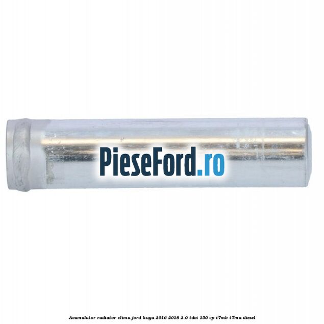 Acumulator radiator clima Ford Kuga 2016-2018 2.0 TDCi 150 cp T7MB, T7MA diesel