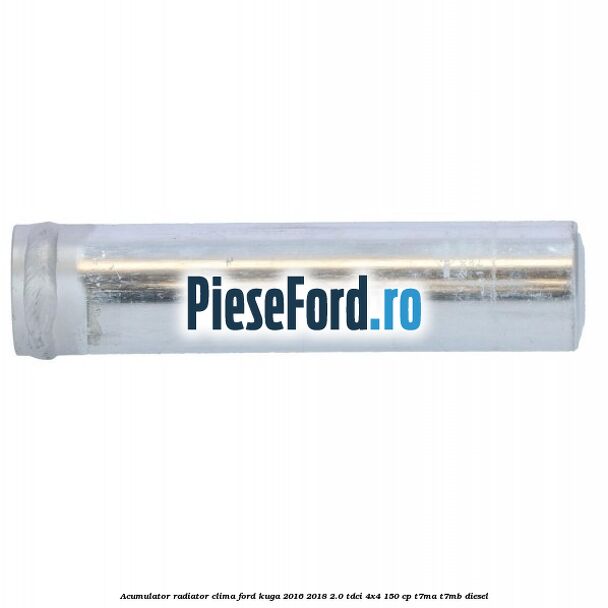 Acumulator radiator clima Ford Kuga 2016-2018 2.0 TDCi 4x4 150 cp T7MA, T7MB diesel