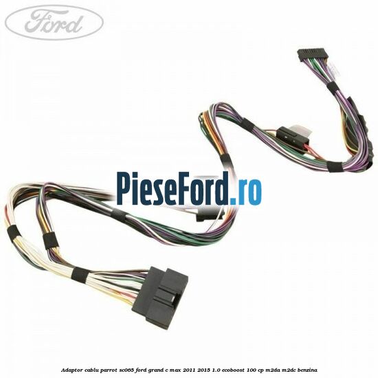 Adaptor cablu Parrot SC065 Ford Grand C-Max 2011-2015 1.0 EcoBoost 100 cp M2DA, M2DC benzina
