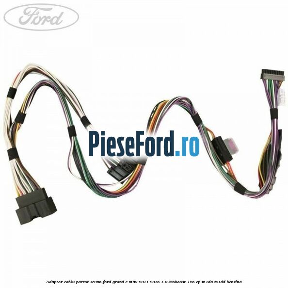 Adaptor cablu Parrot SC065 Ford Grand C-Max 2011-2015 1.0 EcoBoost 125 cp Adaptor cablu Parrot SC065 Ford Grand C-Max 2011-2015 1.0 EcoBoost 125 cp M1DA, M1DD benzina