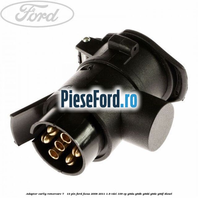 Adaptor carlig remorcare 7 - 13 pin Ford Focus 2008-2011 1.6 TDCi 109 cp G8DA, G8DB, G8DD, G8DE, G8DF diesel