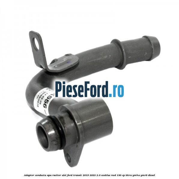 Adaptor conducta apa racitor ulei Ford Transit 2019-2023 2.0 EcoBlue RWD 130 cp BKRA, YMHA, YMR6 diesel