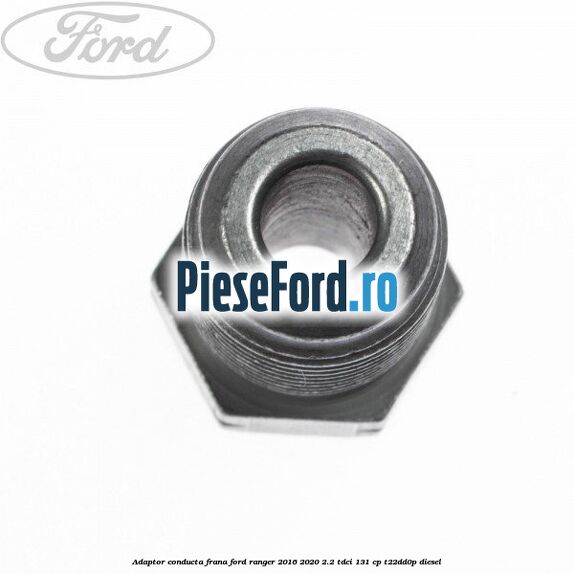 Adaptor conducta frana Ford Ranger 2016-2020 2.2 TDCi 131 cp T22DD0P diesel