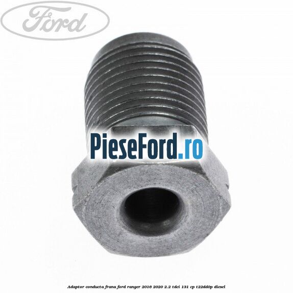 Adaptor conducta frana Ford Ranger 2016-2020 2.2 TDCi 131 cp T22DD0P diesel