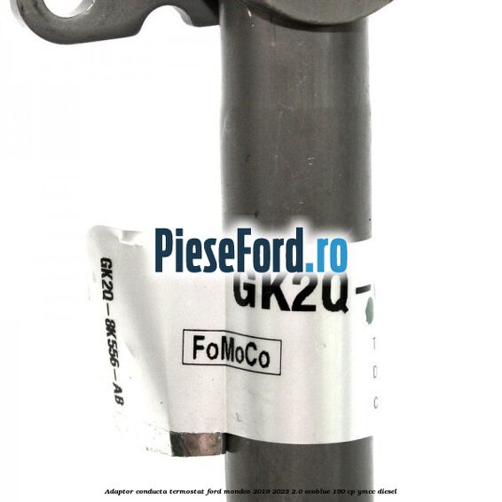 Adaptor conducta termostat Ford Mondeo 2019-2023 2.0 EcoBlue 190 cp YMCC diesel
