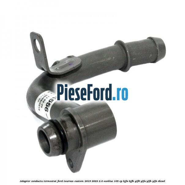 Adaptor conducta termostat Ford Tourneo Custom 2019-2023 2.0 EcoBlue 105 cp Adaptor conducta termostat Ford Tourneo Custom 2019-2023 2.0 EcoBlue 105 cp BJFA, BJFB, YLF6, YLFA, YLFB, YLFS diesel
