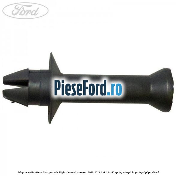 Adaptor cutie viteza 5 trepte MTX75 Ford Transit Connect 2002-2014 1.8 TDCi 90 cp HCPA, HCPB, HCPC, HCPD, P9PA diesel