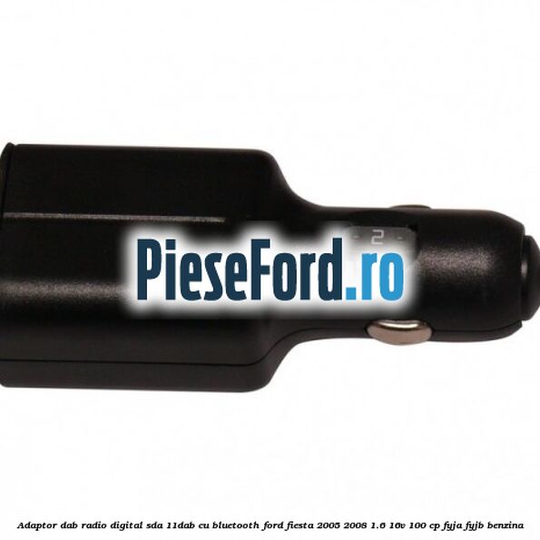 Adaptor DAB Radio Digital SDA-11DAB cu Bluetooth Ford Fiesta 2005-2008 1.6 16V 100 cp FYJA, FYJB benzina