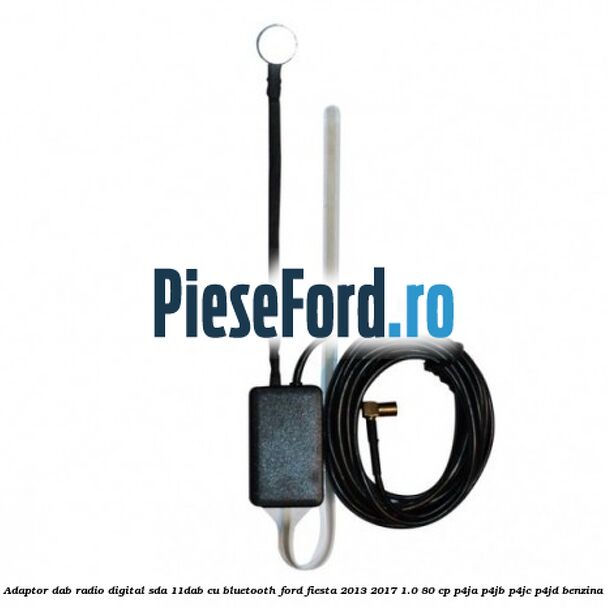 Adaptor DAB Radio Digital SDA-11DAB cu Bluetooth Ford Fiesta 2013-2017 1.0 80 cp Adaptor DAB Radio Digital SDA-11DAB cu Bluetooth Ford Fiesta 2013-2017 1.0 80 cp P4JA, P4JB, P4JC, P4JD benzina