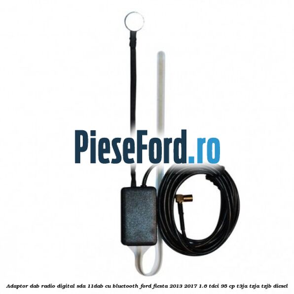 Adaptor DAB Radio Digital SDA-11DAB cu Bluetooth Ford Fiesta 2013-2017 1.6 TDCi 95 cp T3JA, TZJA, TZJB diesel