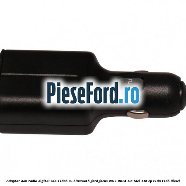 Adaptor DAB Radio Digital SDA-11DAB cu Bluetooth Ford Focus 2011-2014 1.6 TDCi 115 cp T1DA, T1DB diesel