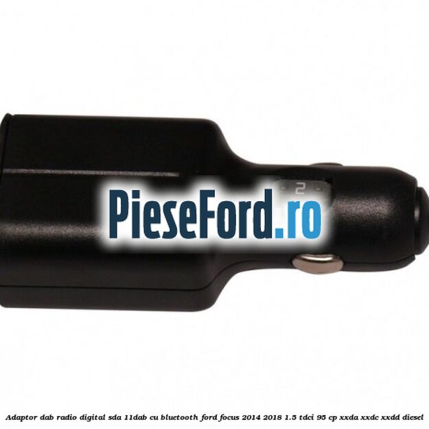 Adaptor DAB Radio Digital SDA-11DAB cu Bluetooth Ford Focus 2014-2018 1.5 TDCi 95 cp XXDA, XXDC, XXDD diesel