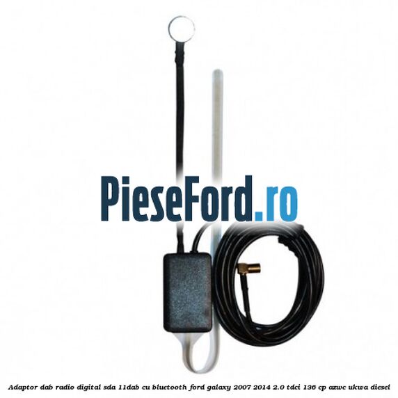 Adaptor DAB Radio Digital SDA-11DAB cu Bluetooth Ford Galaxy 2007-2014 2.0 TDCi 136 cp AZWC, UKWA diesel