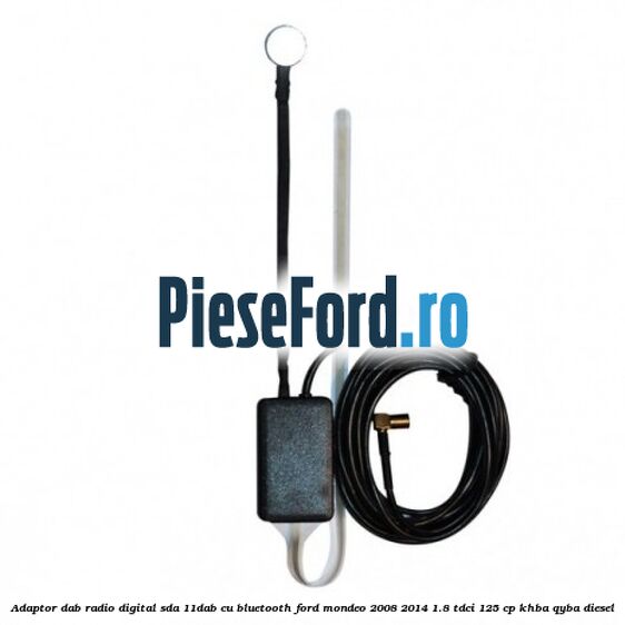 Adaptor DAB Radio Digital SDA-11DAB cu Bluetooth Ford Mondeo 2008-2014 1.8 TDCi 125 cp KHBA, QYBA diesel