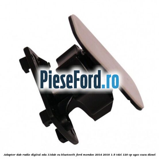 Adaptor DAB Radio Digital SDA-11DAB cu Bluetooth Ford Mondeo 2014-2018 1.5 TDCi 120 cp UGCC, XUCA diesel