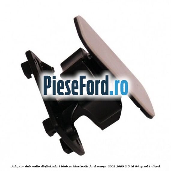 Adaptor DAB Radio Digital SDA-11DAB cu Bluetooth Ford Ranger 2002-2006 2.5 TD 84 cp WL-T diesel