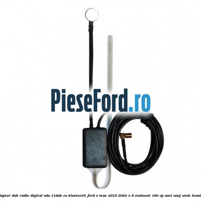 Adaptor DAB Radio Digital SDA-11DAB cu Bluetooth Ford S-Max 2015-2023 1.5 EcoBoost 160 cp Adaptor DAB Radio Digital SDA-11DAB cu Bluetooth Ford S-Max 2015-2023 1.5 EcoBoost 160 cp UNCI, UNCJ, UNCK benzina