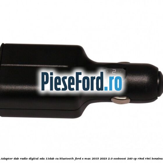 Adaptor DAB Radio Digital SDA-11DAB cu Bluetooth Ford S-Max 2015-2023 2.0 EcoBoost 240 cp R9CD, R9CI benzina