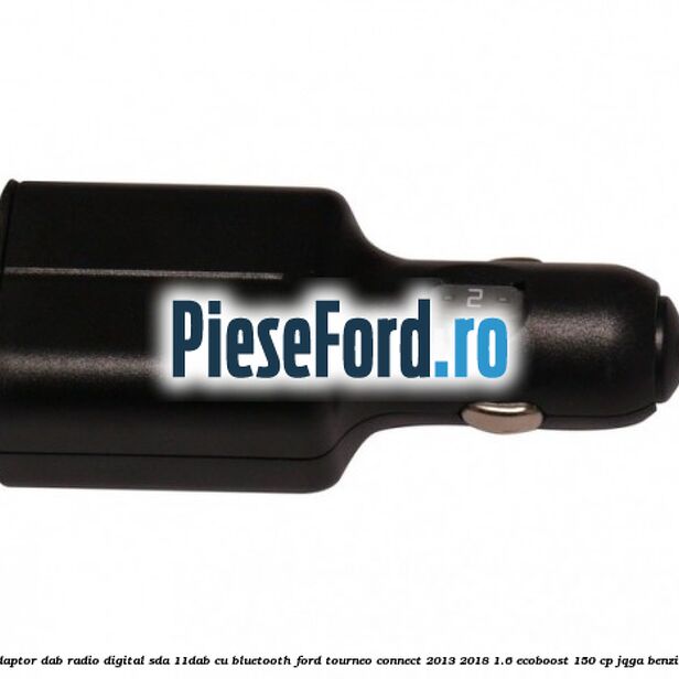Adaptor DAB Radio Digital SDA-11DAB cu Bluetooth Ford Tourneo Connect 2013-2018 1.6 EcoBoost 150 cp JQGA benzina