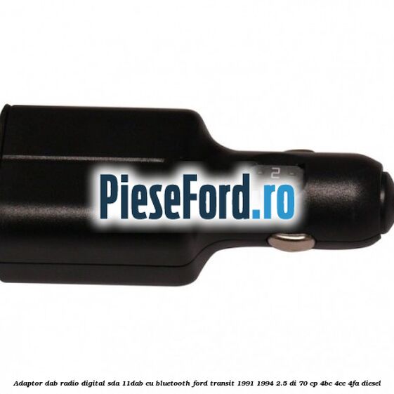 Adaptor DAB Radio Digital SDA-11DAB cu Bluetooth Ford Transit 1991-1994 2.5 DI 70 cp Adaptor DAB Radio Digital SDA-11DAB cu Bluetooth Ford Transit 1991-1994 2.5 DI 70 cp 4BC, 4CC, 4FA diesel
