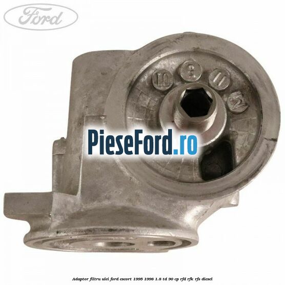 Adaptor filtru ulei Ford Escort 1995-1998 1.8 TD 90 cp Adaptor filtru ulei Ford Escort 1995-1998 1.8 TD 90 cp RFD, RFK, RFS diesel
