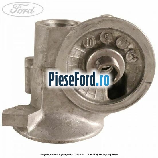 Adaptor filtru ulei Ford Fiesta 1996-2001 1.8 DI 75 cp RTN, RTP, RTQ diesel