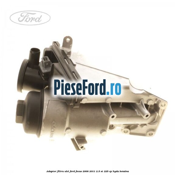 Adaptor filtru ulei Ford Focus 2008-2011 2.5 ST 225 cp HYDA benzina