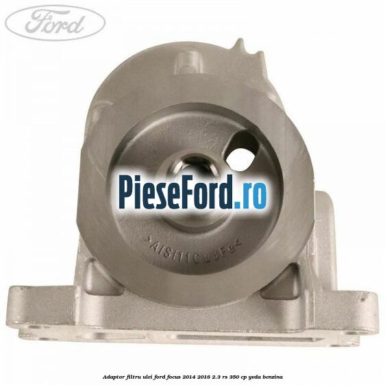 Adaptor filtru ulei Ford Focus 2014-2018 2.3 RS 350 cp Adaptor filtru ulei Ford Focus 2014-2018 2.3 RS 350 cp YVDA benzina
