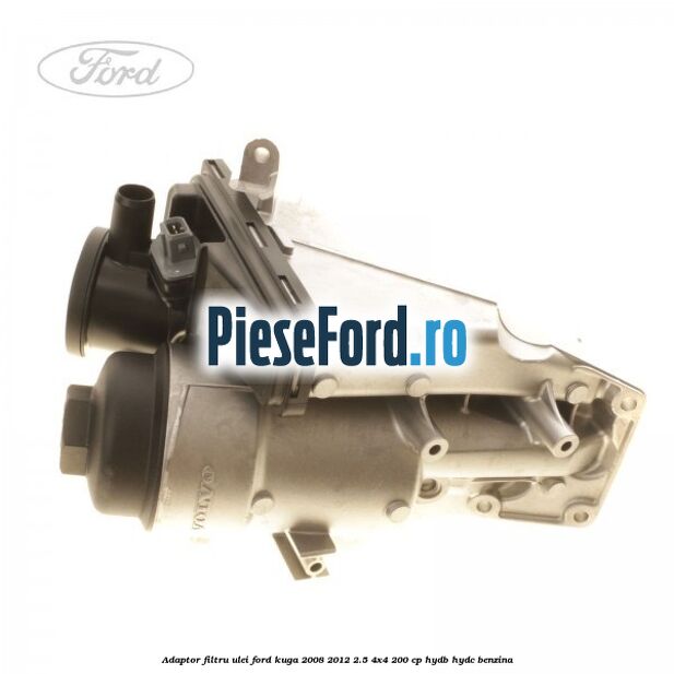 Adaptor filtru ulei Ford Kuga 2008-2012 2.5 4x4 200 cp HYDB, HYDC benzina