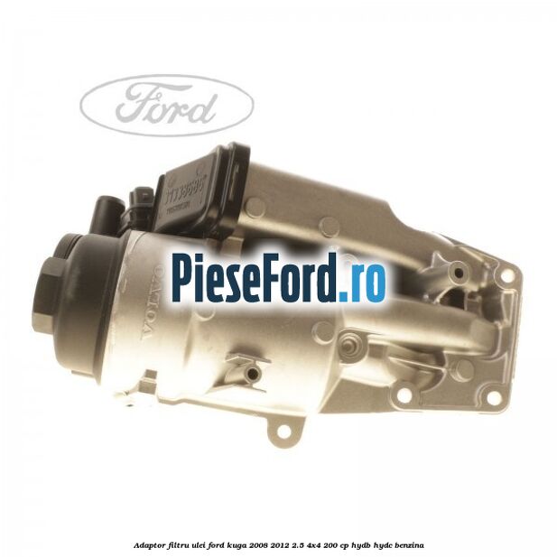 Adaptor filtru ulei Ford Kuga 2008-2012 2.5 4x4 200 cp HYDB, HYDC benzina