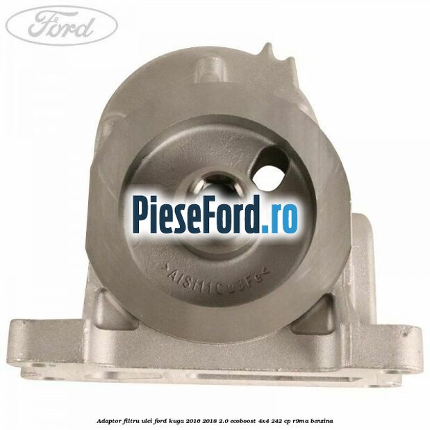Adaptor filtru ulei Ford Kuga 2016-2018 2.0 EcoBoost 4x4 242 cp Adaptor filtru ulei Ford Kuga 2016-2018 2.0 EcoBoost 4x4 242 cp R9MA benzina