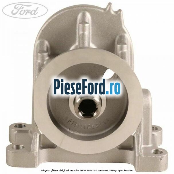 Adaptor filtru ulei Ford Mondeo 2008-2014 2.0 EcoBoost 240 cp TPBA benzina