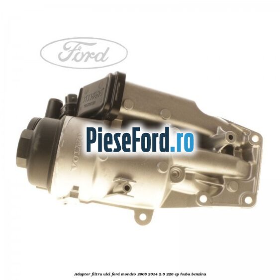 Adaptor filtru ulei Ford Mondeo 2008-2014 2.5 220 cp Adaptor filtru ulei Ford Mondeo 2008-2014 2.5 220 cp HUBA benzina