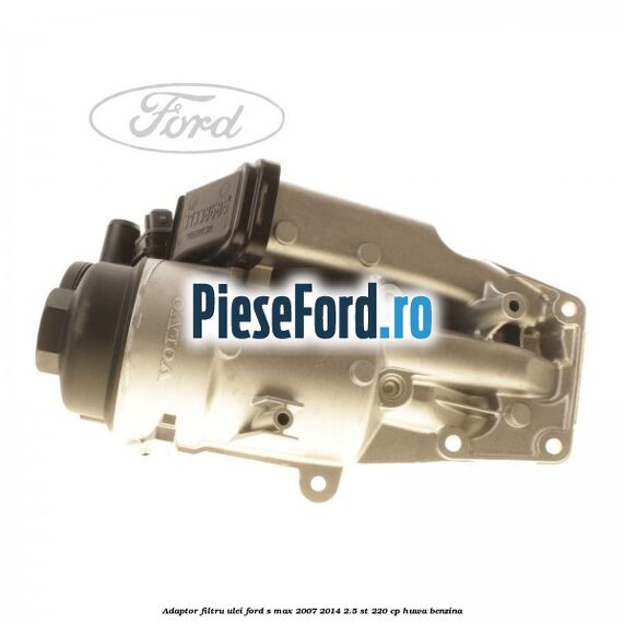 Adaptor filtru ulei Ford S-Max 2007-2014 2.5 ST 220 cp HUWA benzina