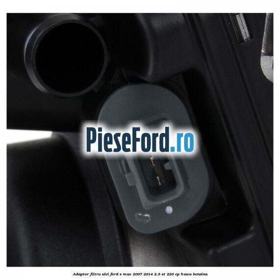Adaptor filtru ulei Ford S-Max 2007-2014 2.5 ST 220 cp HUWA benzina