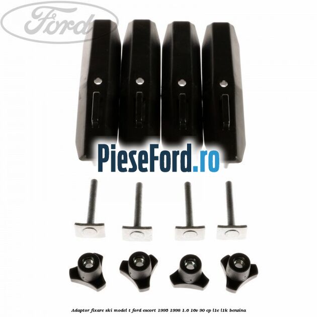 Adaptor fixare ski model T Ford Escort 1995-1998 1.6 16V 90 cp L1E, L1K benzina