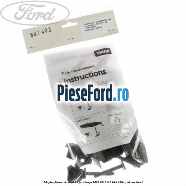 Adaptor fixare ski model T Ford Kuga 2013-2016 2.0 TDCi 136 cp UKMA diesel