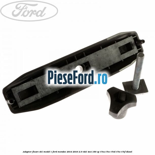 Adaptor fixare ski model T Ford Mondeo 2014-2018 2.0 TDCi 4x4 150 cp Adaptor fixare ski model T Ford Mondeo 2014-2018 2.0 TDCi 4x4 150 cp T7CA, T7CC, T7CD, T7CE, T7CF diesel