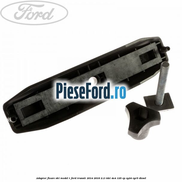 Adaptor fixare ski model T Ford Transit 2014-2018 2.2 TDCi 4x4 125 cp CY24, CYR5 diesel