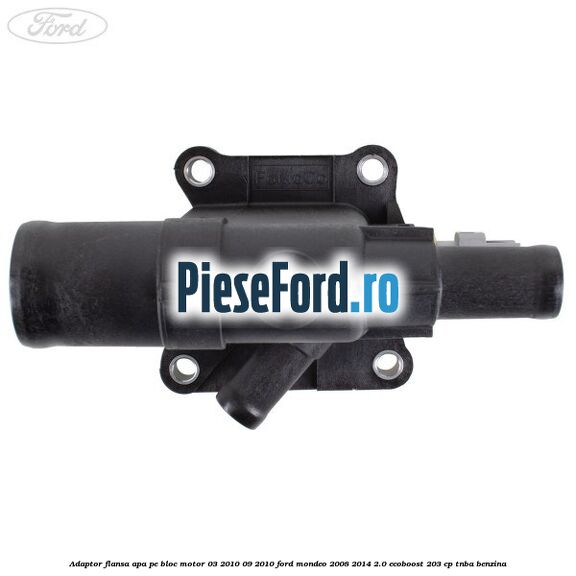 Adaptor flansa apa pe bloc motor 03/2010-09/2010 Ford Mondeo 2008-2014 2.0 EcoBoost 203 cp TNBA benzina