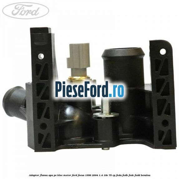 Adaptor flansa apa pe bloc motor Ford Focus 1998-2004 1.4 16V 75 cp FXDA, FXDB, FXDC, FXDD benzina